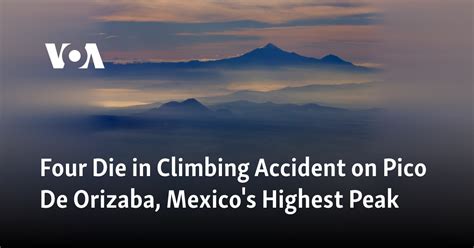 Four die in climbing accident on the Pico de Orizaba, Mexico’s highest peak